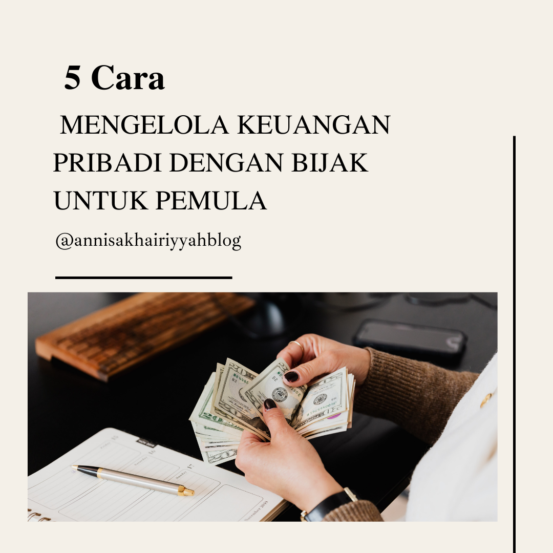 5 Cara Mengelola Keuangan Pribadi dengan Bijak untuk Pemula 5 Cara Mengelola Keuangan Pribadi dengan Bijak untuk Pemula